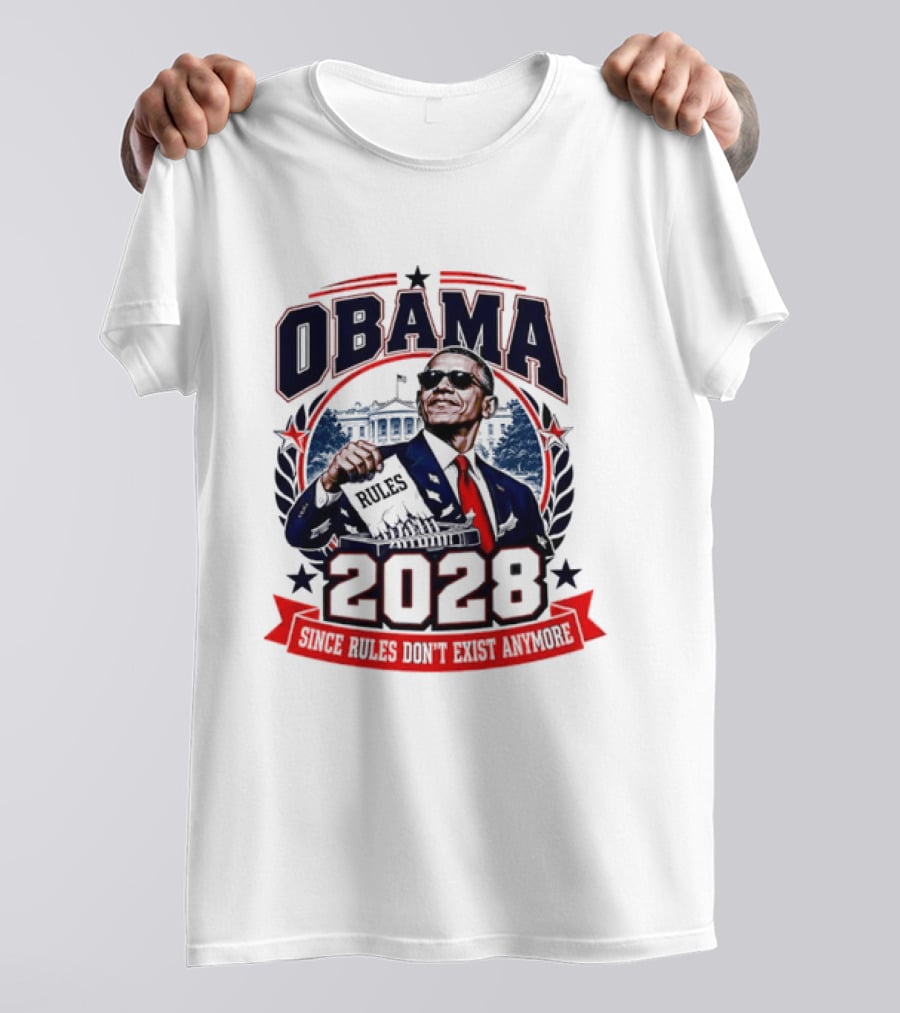Obama 2028 Since Rules Don't Exist Anymore Shredding White House T-Shirt