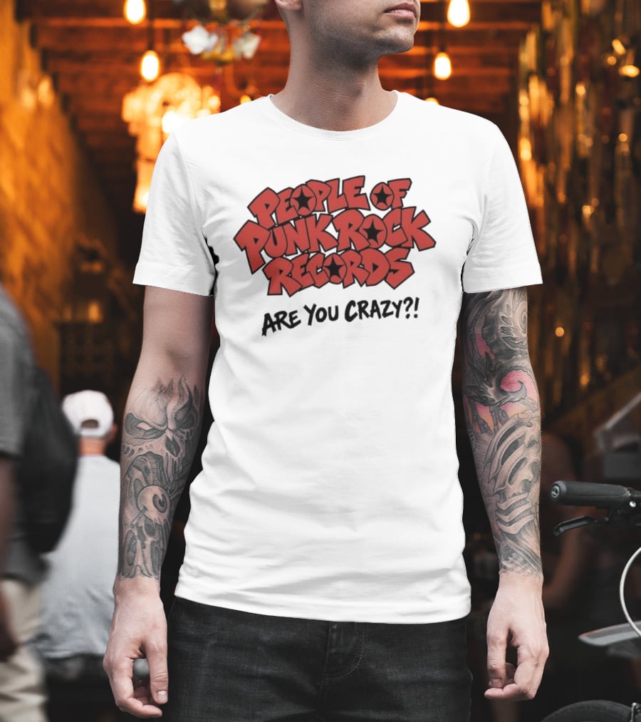 People Of Punk Rock Records Are You Crazy?! T-Shirt