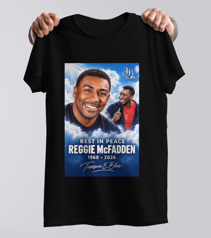 Rest In Peace Reggie McFadden 1968 2026 Treasure E Blue TB T-Shirt