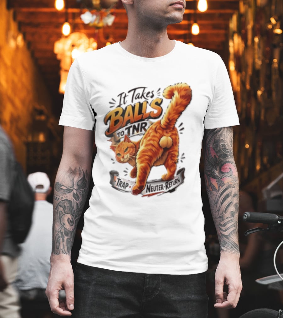 It Takes Balls To TNR Trap Neuter Return Orange Cat Rear End T-Shirt