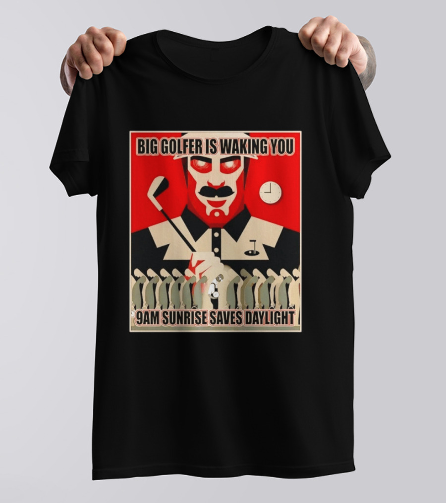 Big Golfer Is Waking You 9am Sunrise Saves Daylight Vintage Propaganda T-Shirt