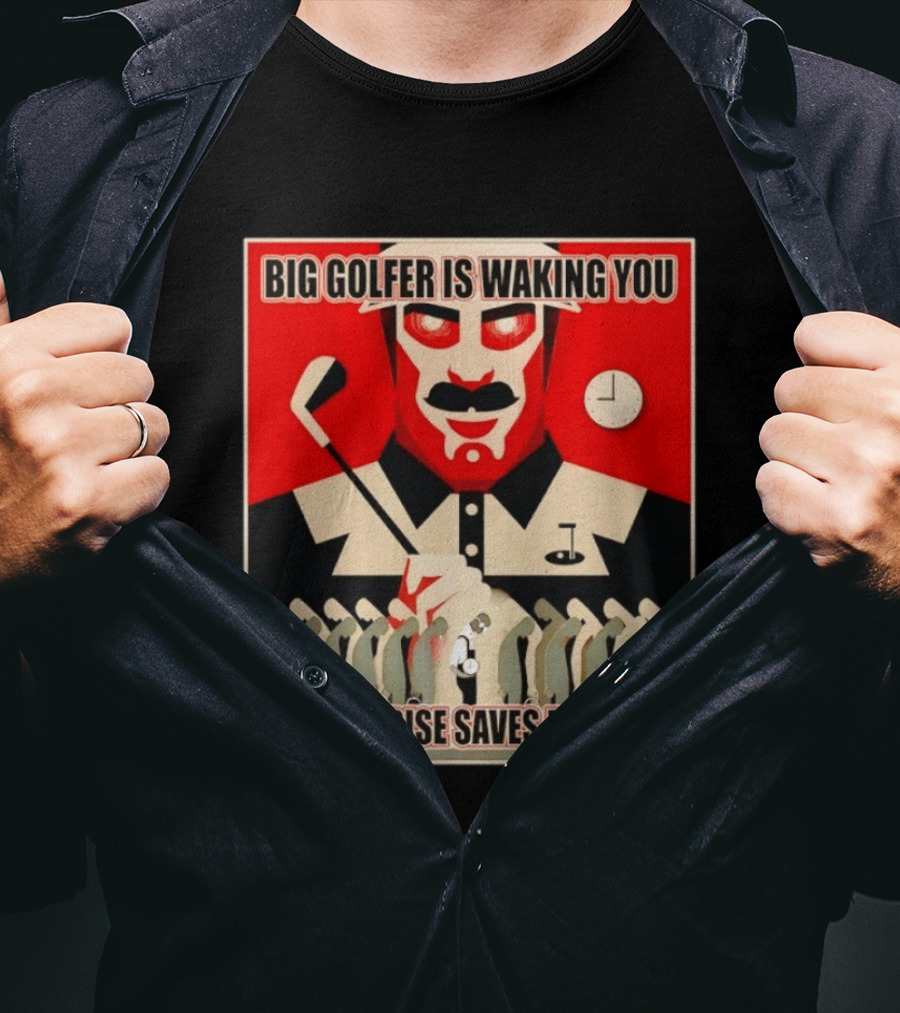 Big Golfer Is Waking You 9am Sunrise Saves Daylight Vintage Propaganda T-Shirt