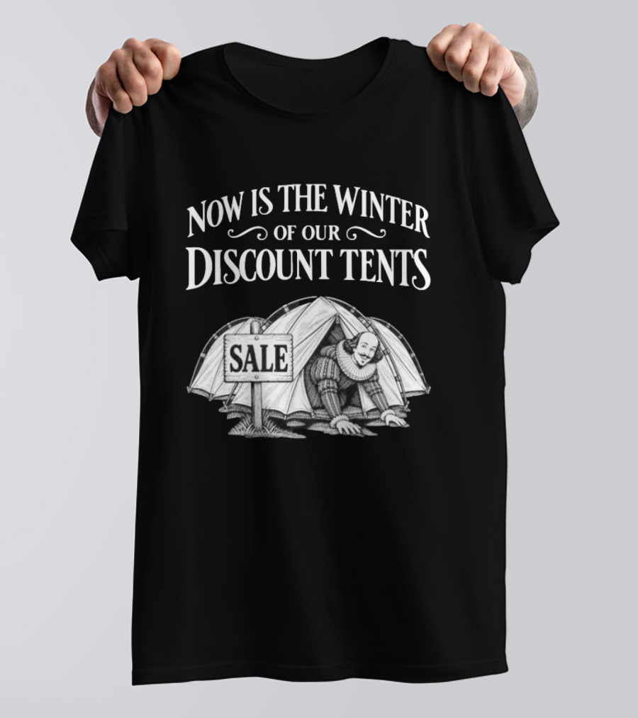 Shakespeare Now Is The Winter Of Our Discount Tents Camping Sale T-Shirt