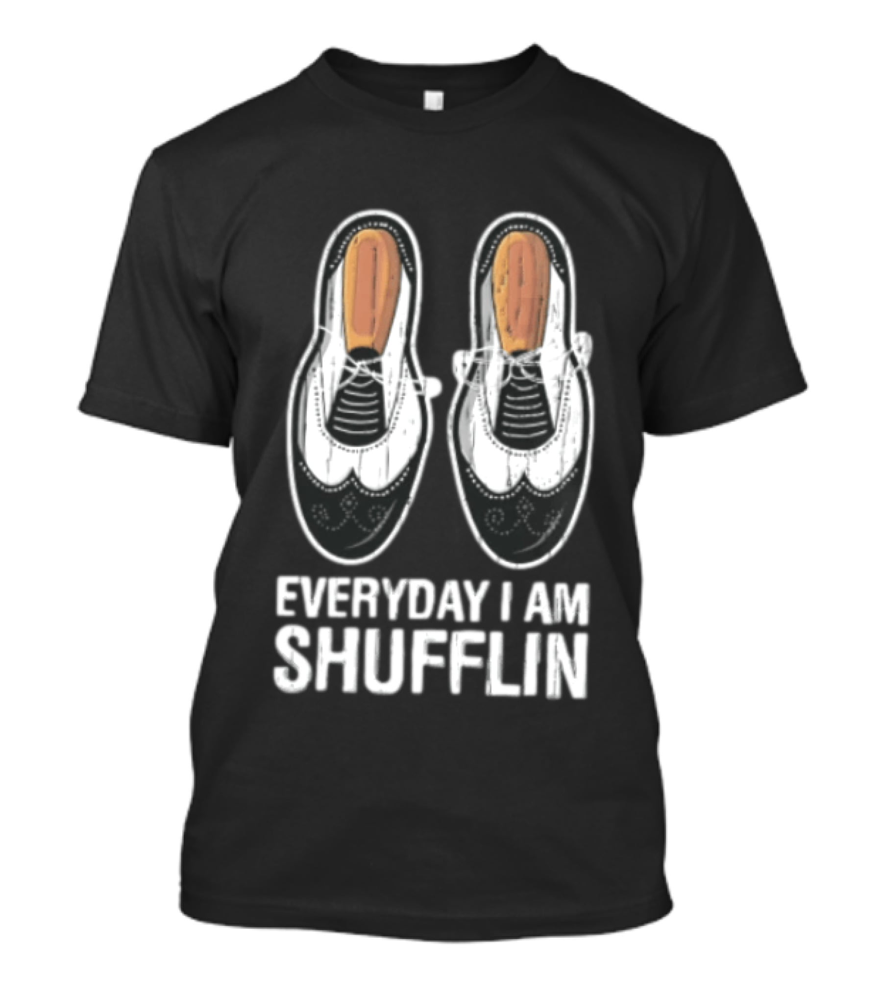 Everyday I AM Shufflin Two Wingtip Shoes Classic Dance Humor T-Shirt