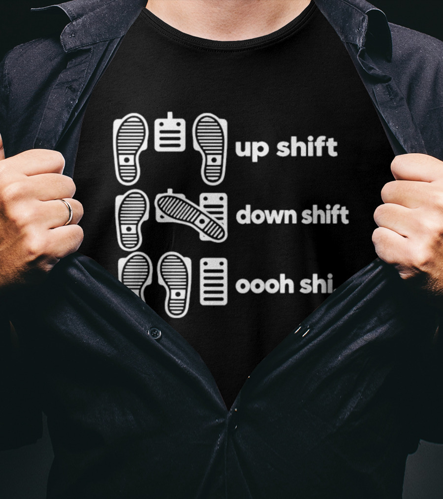 Manual Transmission Pedal Guide Up Shift Down Shift Oooh Shi T-Shirt