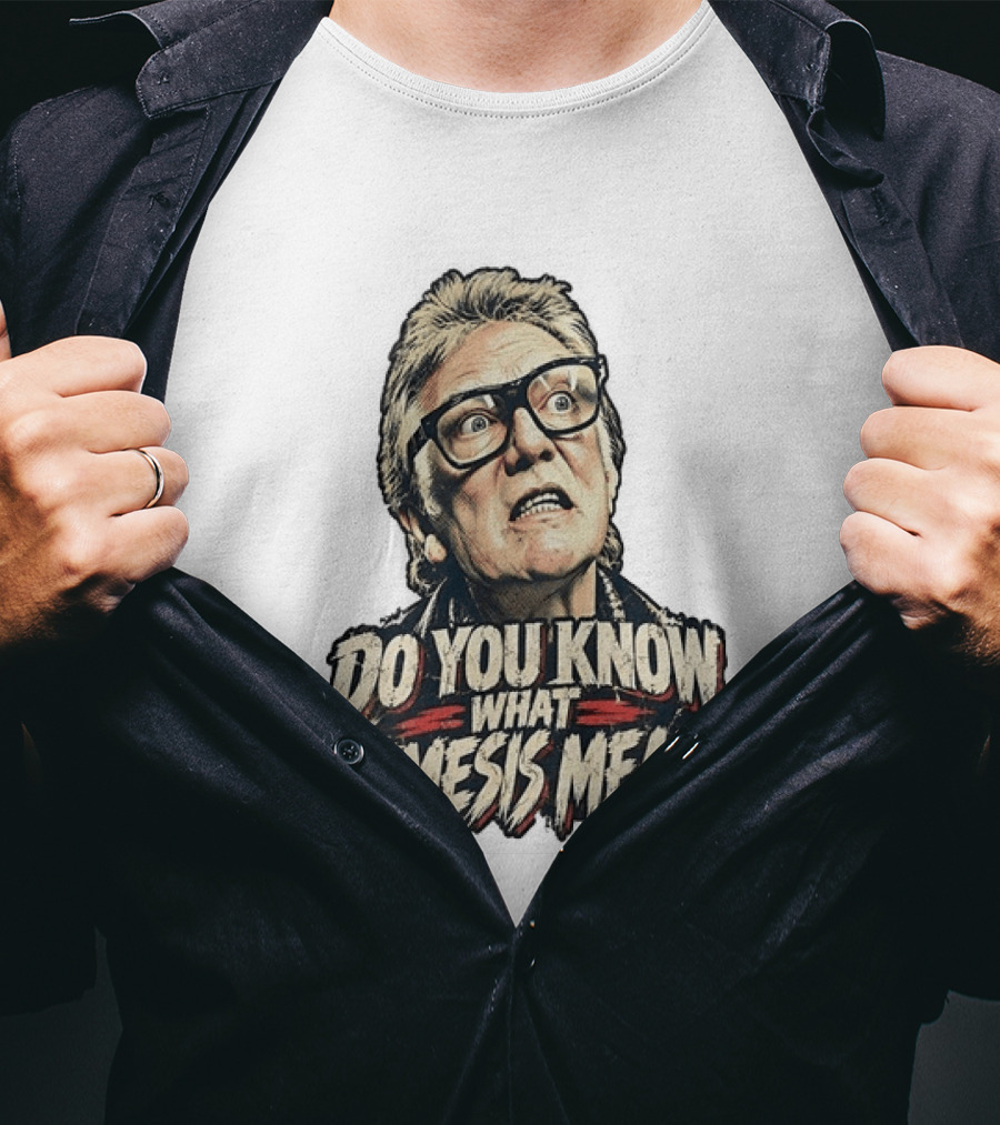 Brick Top Do You Know What Nemesis Means Iconic Scene Phrase T-Shirt