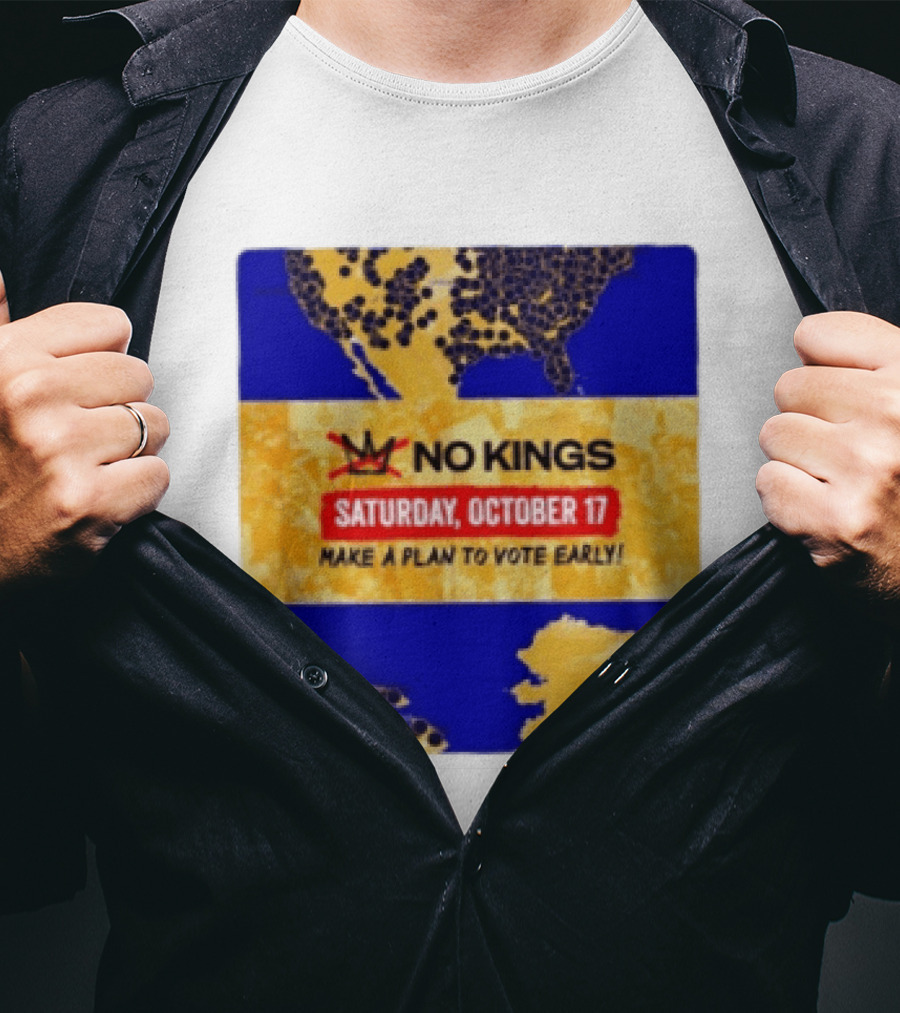No Kings Saturday October 17 Make A Plan To Vote Early Map T-Shirt