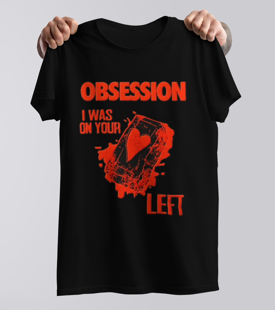 Obsession I Was On Your Left Heart Card T-Shirt