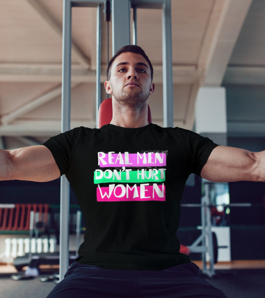 Real Men Don't Hurt Women Domestic Violence Awareness T-Shirt