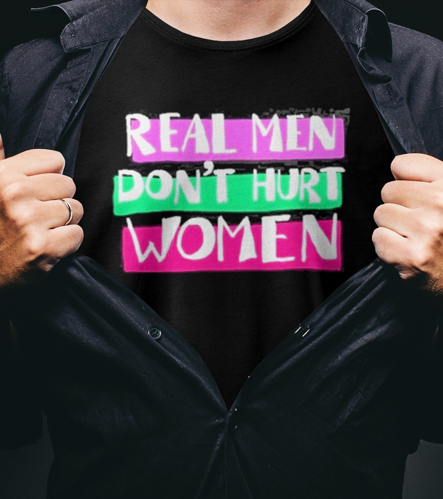 Real Men Don't Hurt Women Domestic Violence Awareness T-Shirt