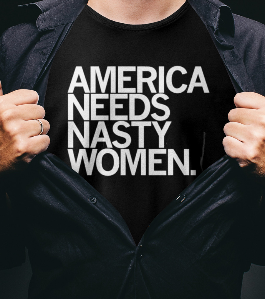 America Needs Nasty Women Feminist Empowerment T-Shirt