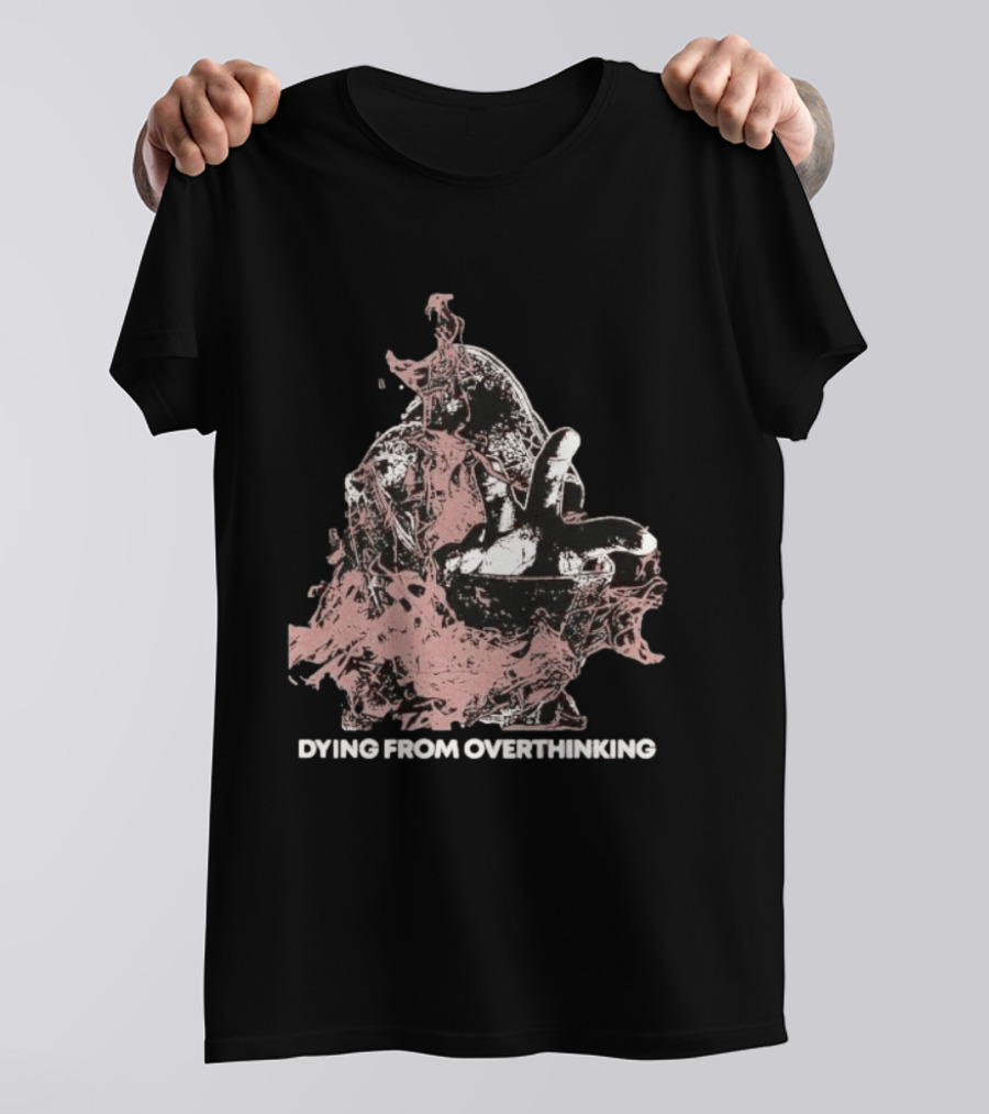 Dying From Overthinking Surreal Abstract Hand Gesture T-Shirt