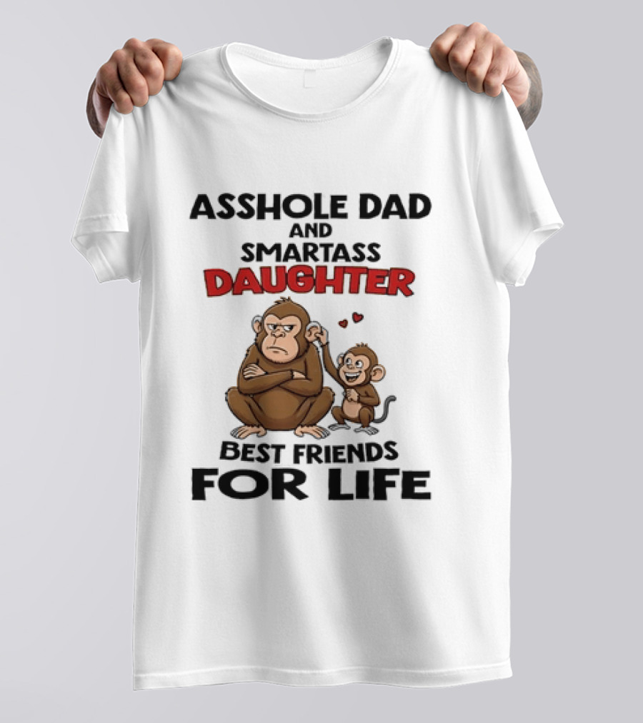 Asshole Dad And Smartass Daughter Best Friends For Life Cartoon Grumpy Adult Happy Little Monkey T-Shirt