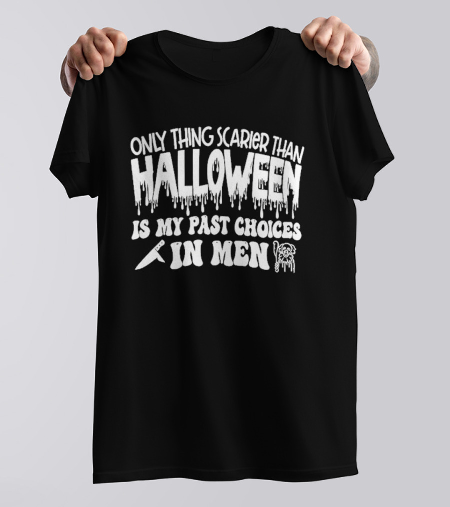 Only Thing Scarier Than Halloween Is My Past Choices In Men Creepy Humor Axe And Ghost T-Shirt