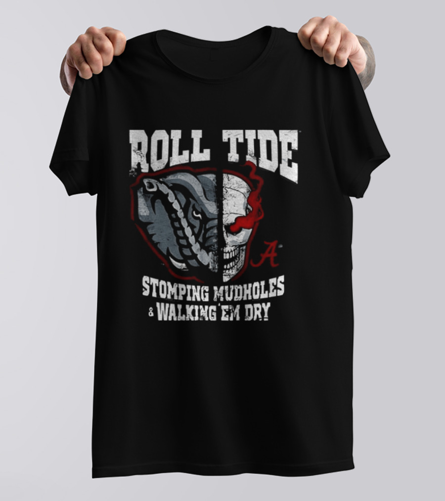 Roll Tide Stomping Mudholes Walking Em Dry Alabama Crimson Tide Bulldog Football Rivalry T-Shirt