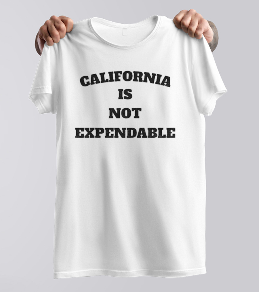California Is Not Expendable Protect Our State T-Shirt
