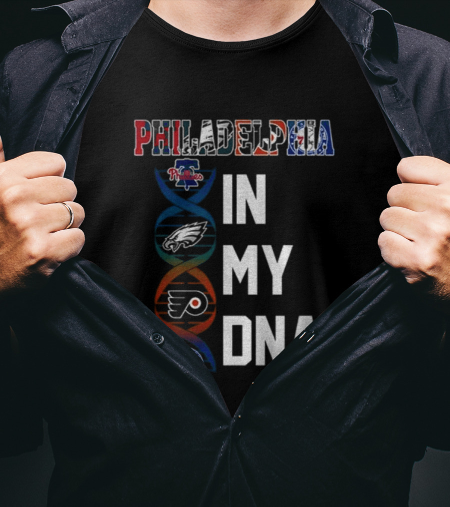 Philadelphia Phillies Eagles Flyers 76ers In My DNA T-Shirt