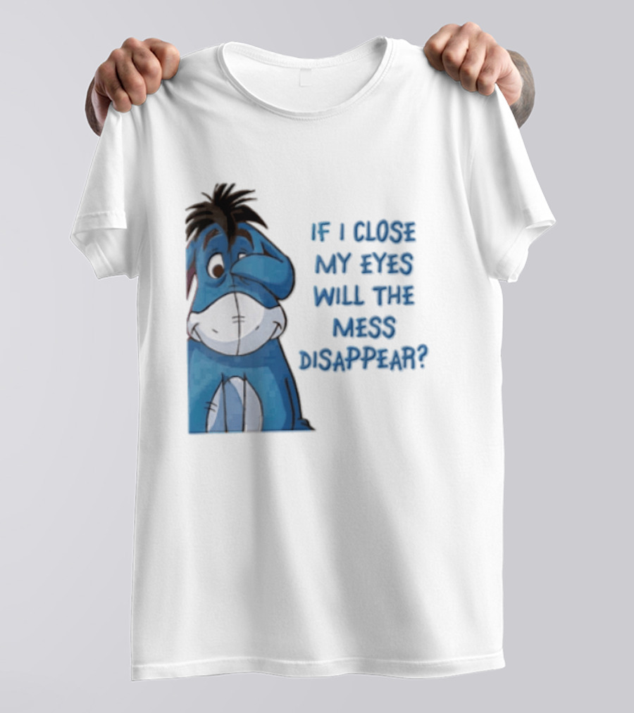 Disney If I Close My Eyes Will The Mess Disappear Eeyore Covering Eye T-Shirt