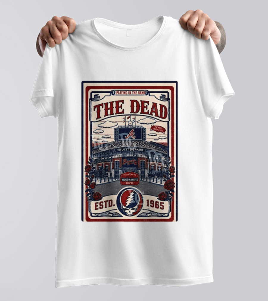 Atlanta Braves Grateful Dead Truist Park Concert Playing In The Band Estd 1965 T-Shirt