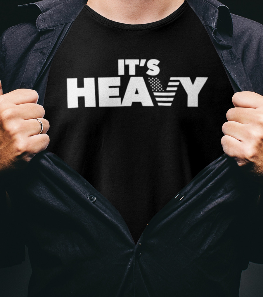 It's Heavy American Flag Patriotic T-Shirt