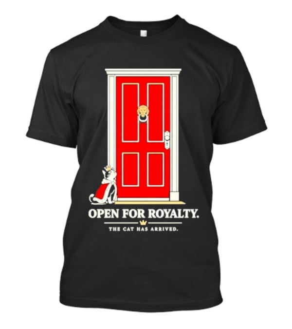 Open For Royalty The Cat Has Arrived Red Door Cat T-Shirt