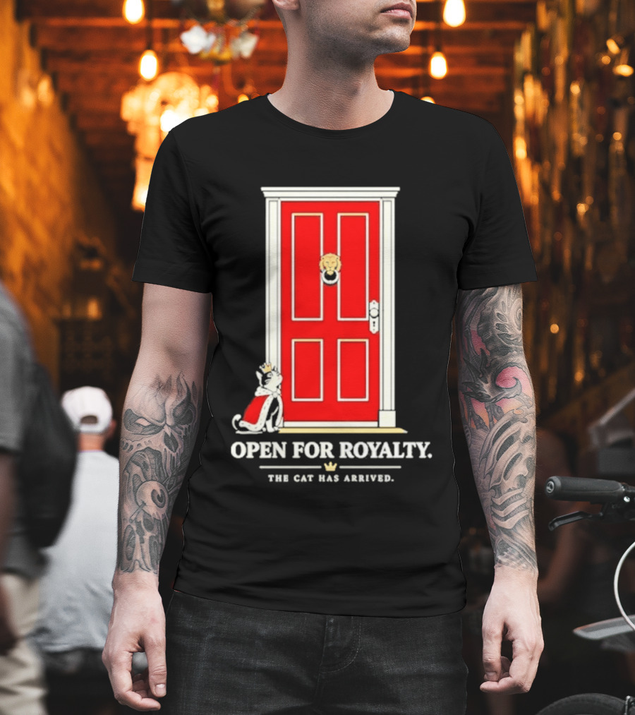 Open For Royalty The Cat Has Arrived Red Door Cat T-Shirt