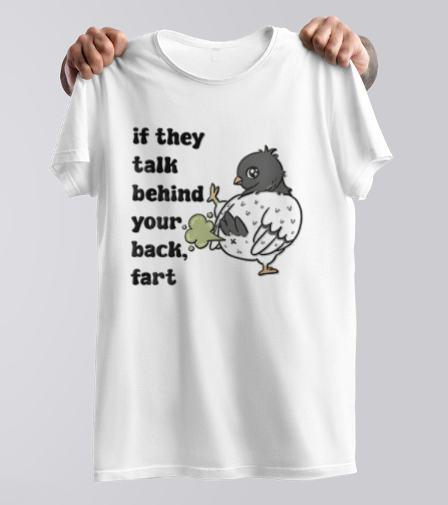 If They Talk Behind Your Back Fart Grey Pigeon Farting Green Cloud T-Shirt