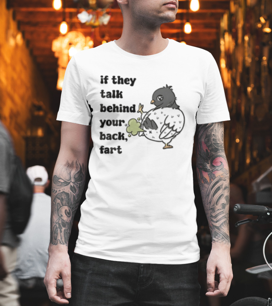 If They Talk Behind Your Back Fart Grey Pigeon Farting Green Cloud T-Shirt