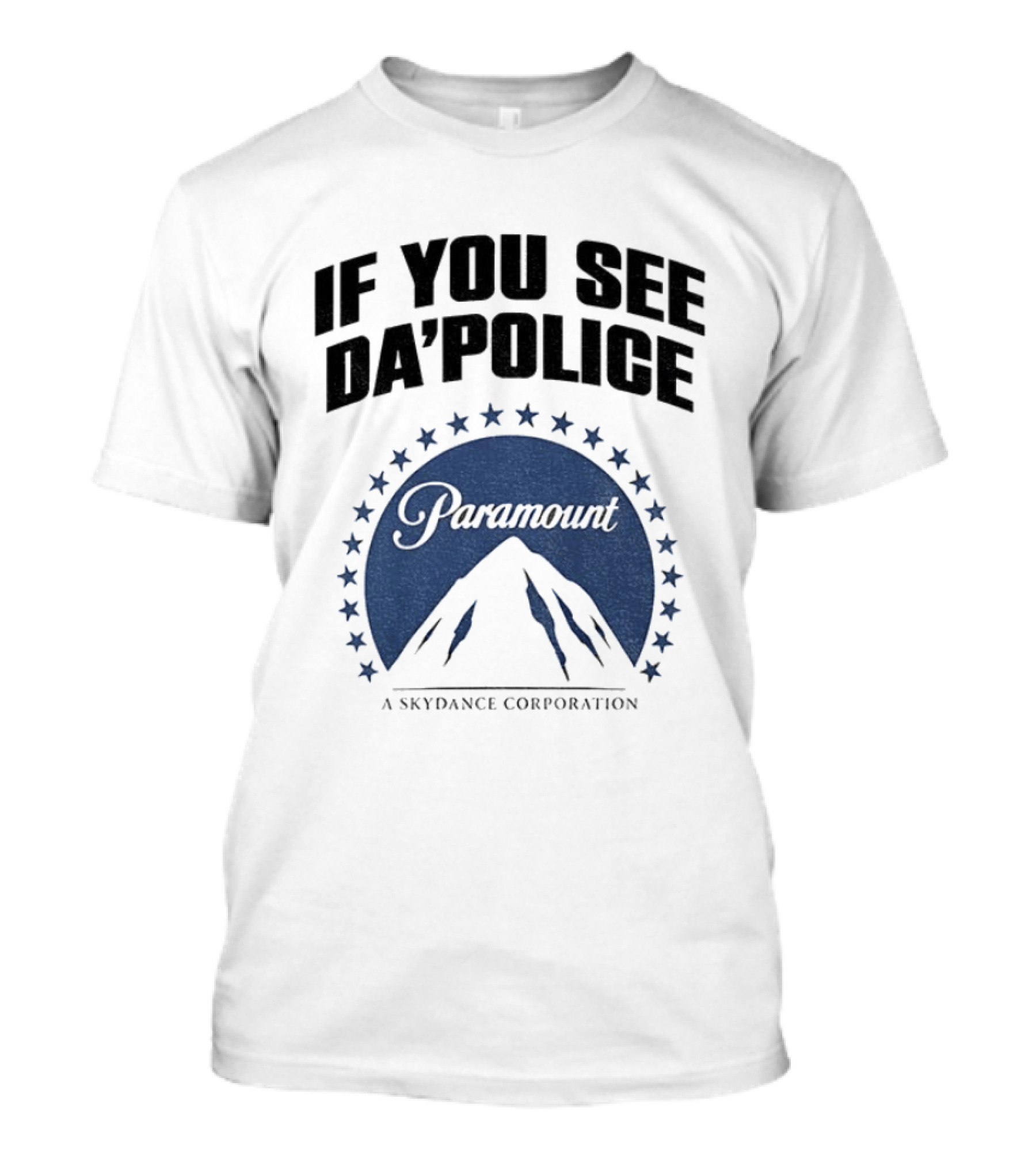 If You See Da Police Paramount Skydance Corporation T-Shirt
