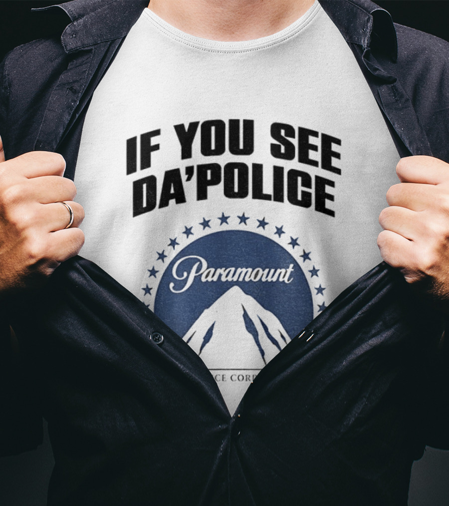 If You See Da Police Paramount Skydance Corporation T-Shirt