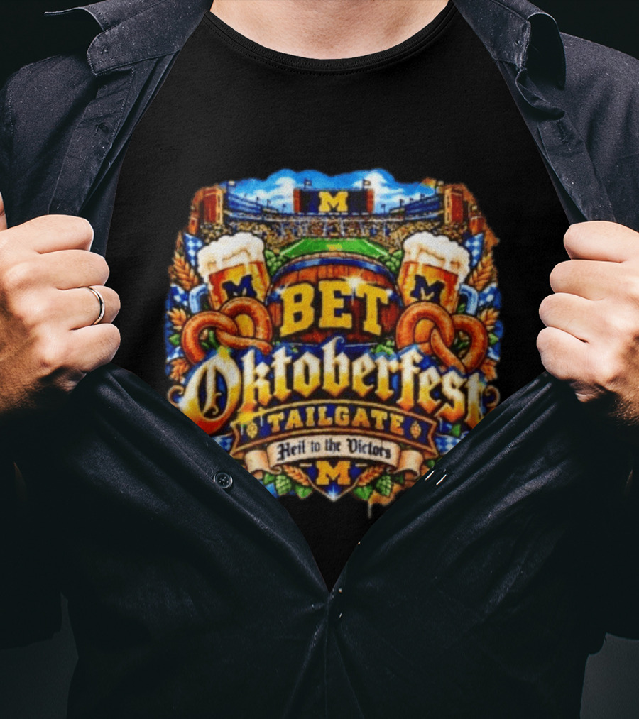 Bet Oktoberfest Tailgate Michigan Wolverines Stadium Heil To The Victors T-Shirt