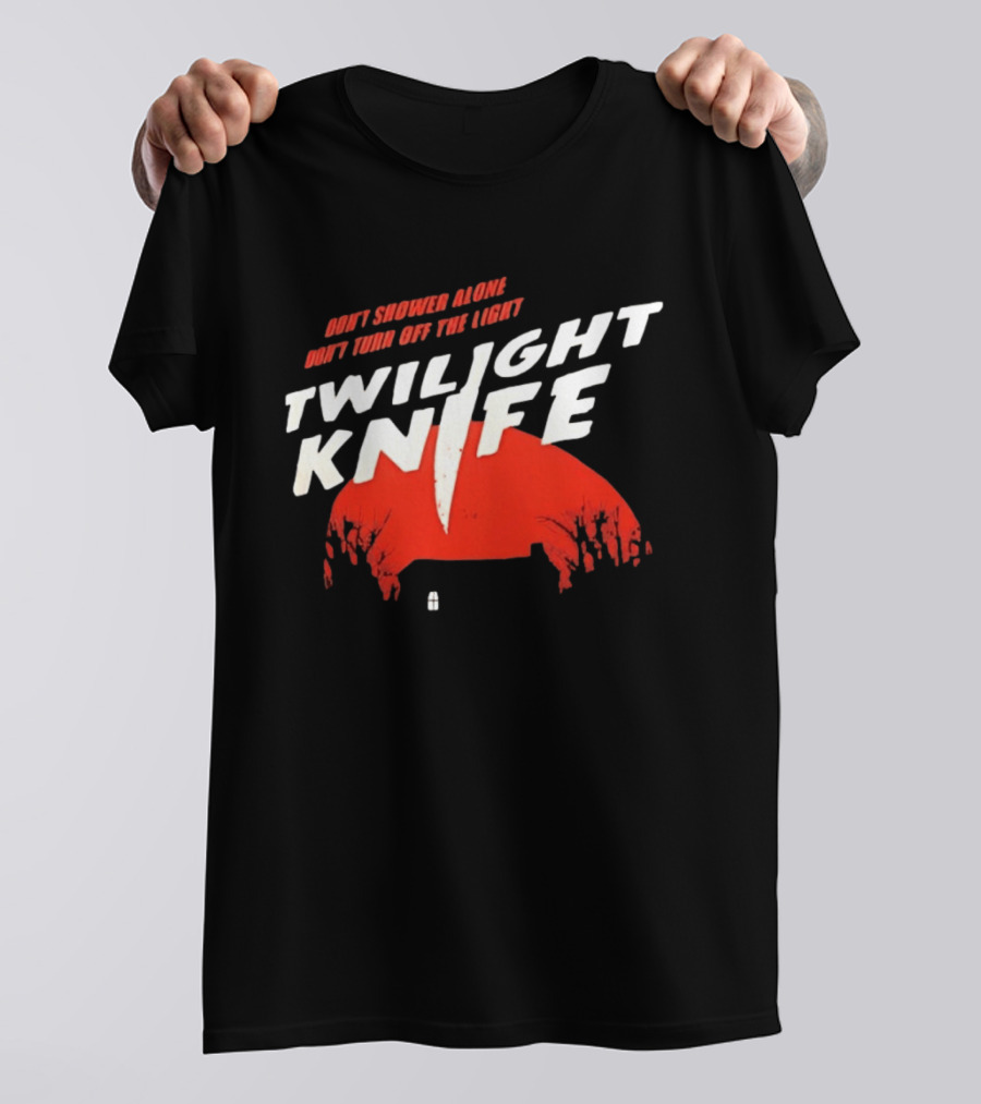 Twilight Knife Don't Shower Alone Don't Turn Off The Light Horror Suspense T-Shirt