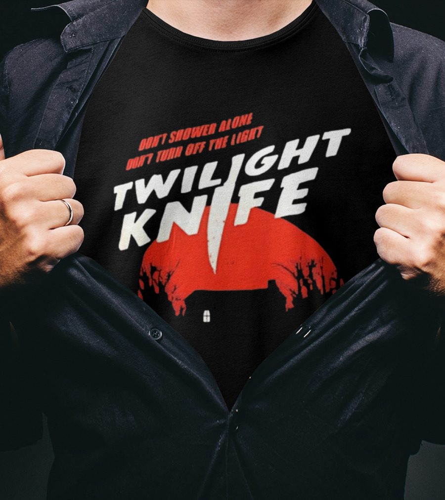 Twilight Knife Don't Shower Alone Don't Turn Off The Light Horror Suspense T-Shirt