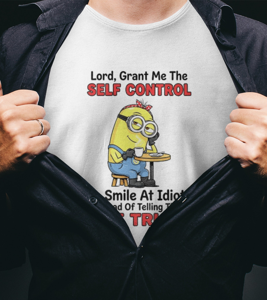 Lord Grant Me The Self Control To Smile At Idiots Instead Of Telling Them The Truth T-Shirt