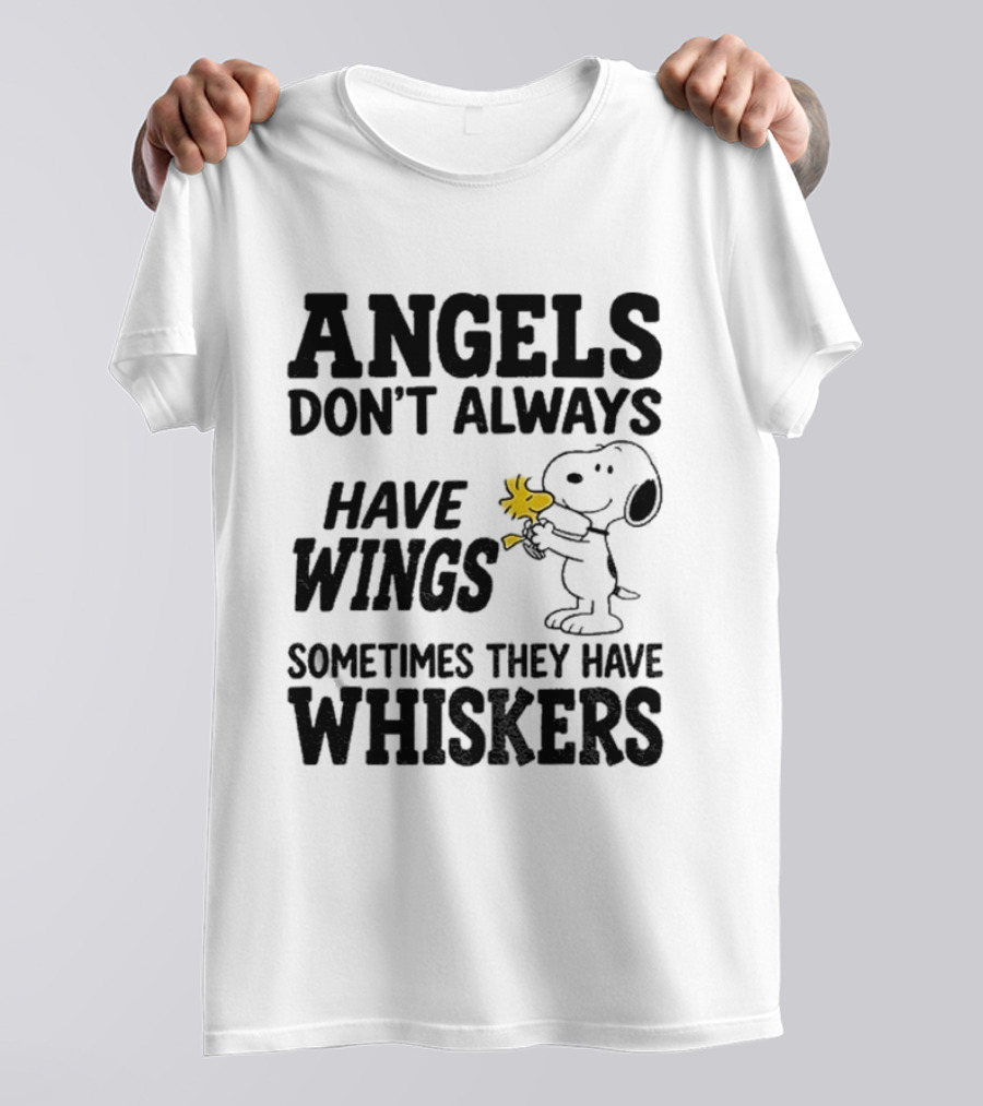 Snoopy Woodstock Angels Don't Always Have Wings Sometimes They Have Whiskers T-Shirt