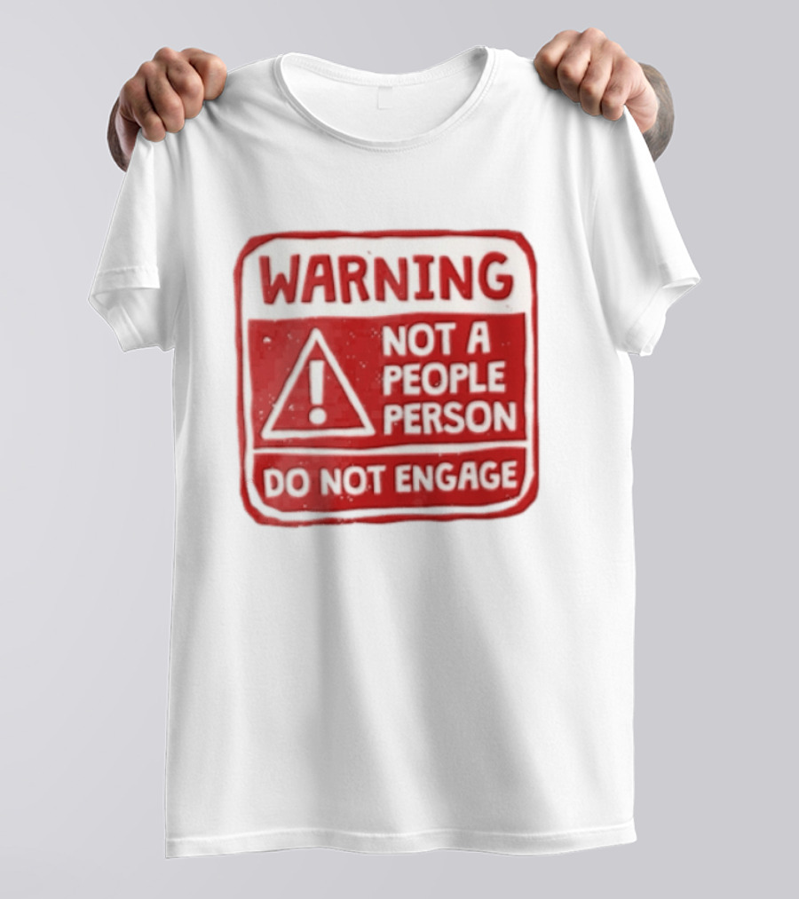 Warning Not A People Person Do Not Engage Caution Sign T-Shirt