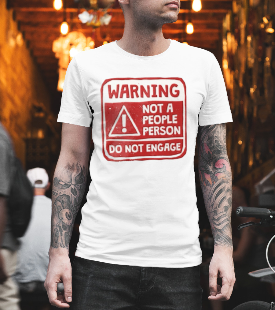 Warning Not A People Person Do Not Engage Caution Sign T-Shirt