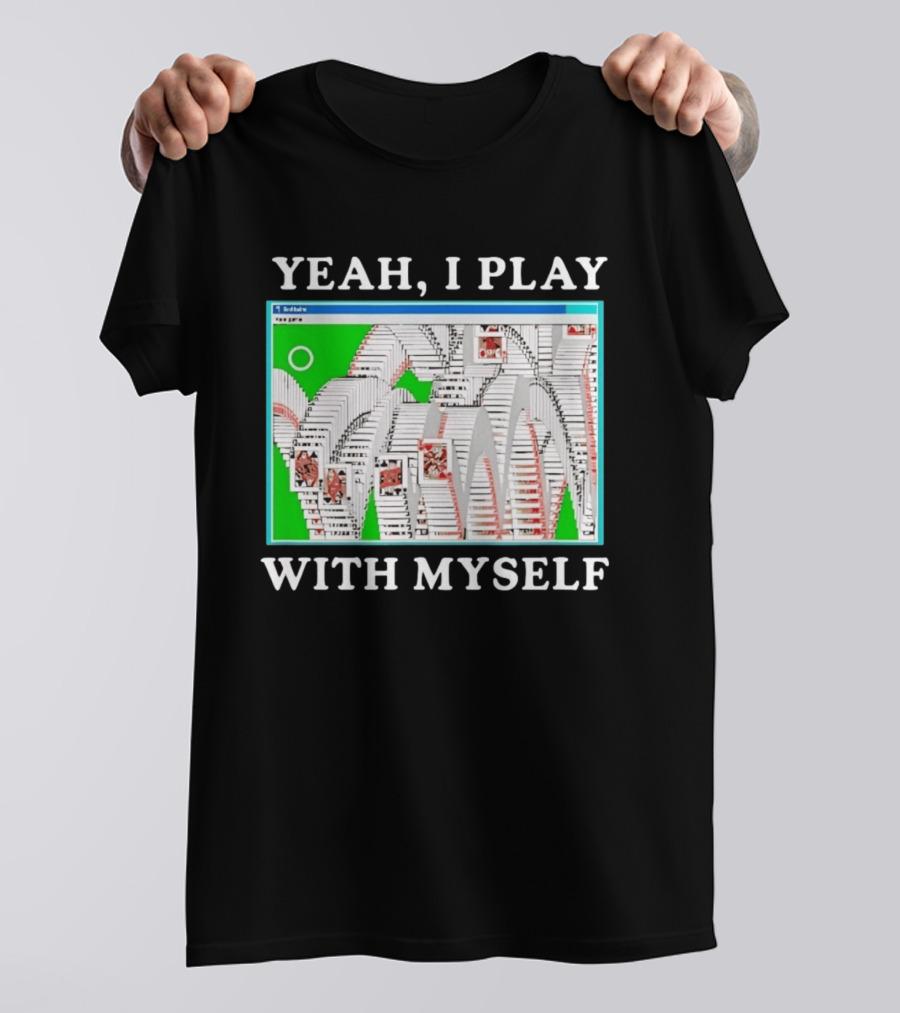 Yeah I Play With Myself Solitaire Card Game Meme Retro Computer Cards T-Shirt