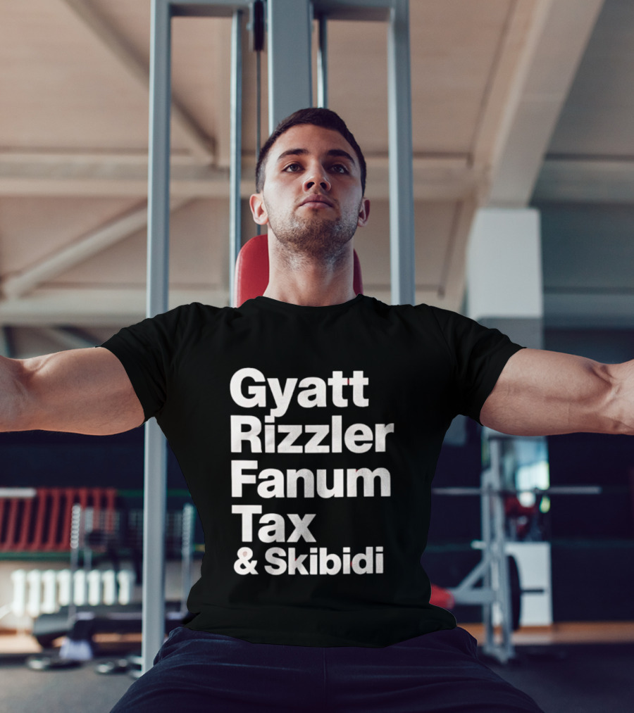 Gyatt Rizzler Fanum Tax Skibidi Gen Alpha Slang Fandom Phrase T-Shirt