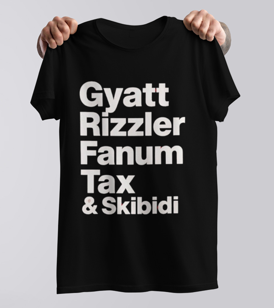 Gyatt Rizzler Fanum Tax Skibidi Gen Alpha Slang Fandom Phrase T-Shirt