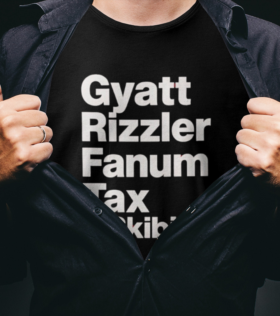 Gyatt Rizzler Fanum Tax Skibidi Gen Alpha Slang Fandom Phrase T-Shirt