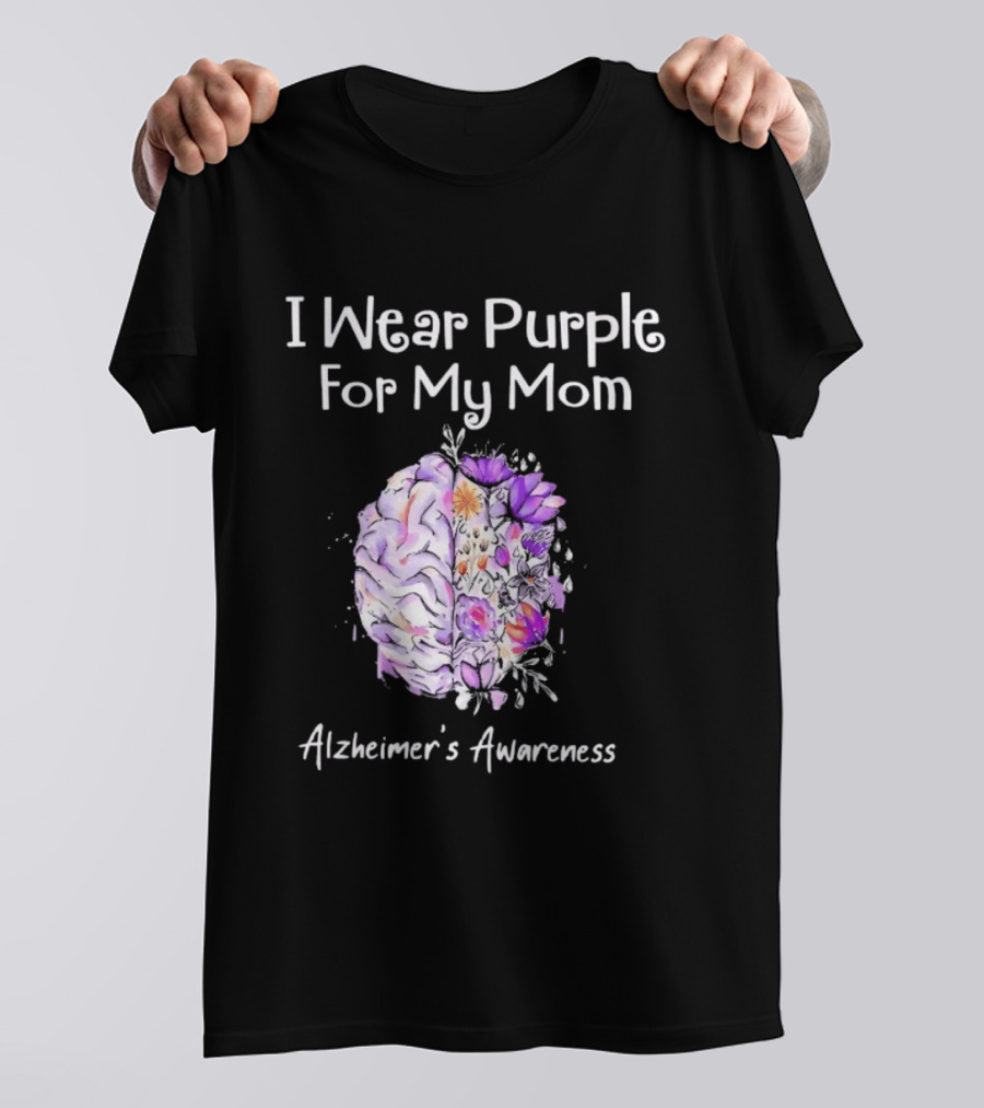 Alzheimer's Awareness I Wear Purple For My Mom Flower Brain T-Shirt