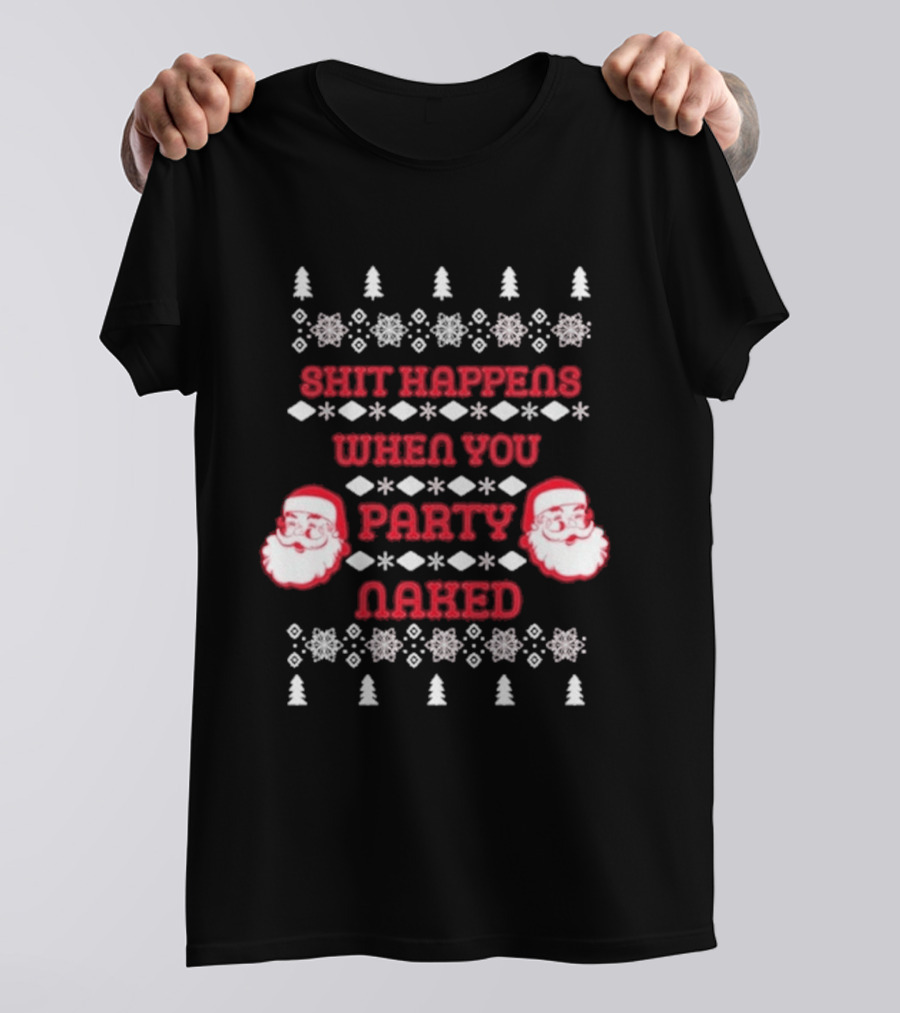 Shit Happens When You Party Naked Christmas Santa Claus T-Shirt