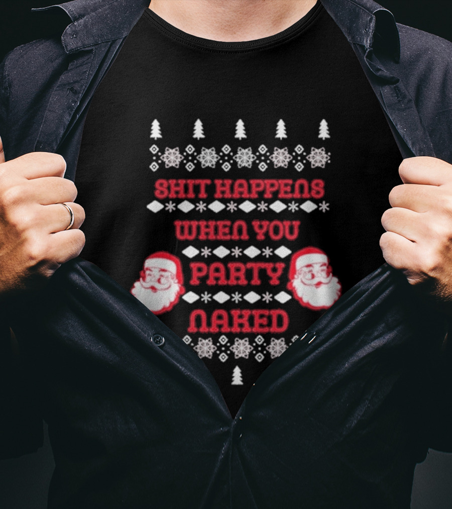 Shit Happens When You Party Naked Christmas Santa Claus T-Shirt