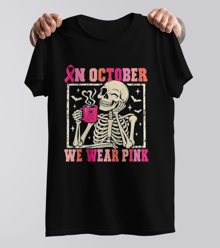 In October We Wear Pink Skeleton Breast Cancer Awareness Pink Ribbon T-Shirt