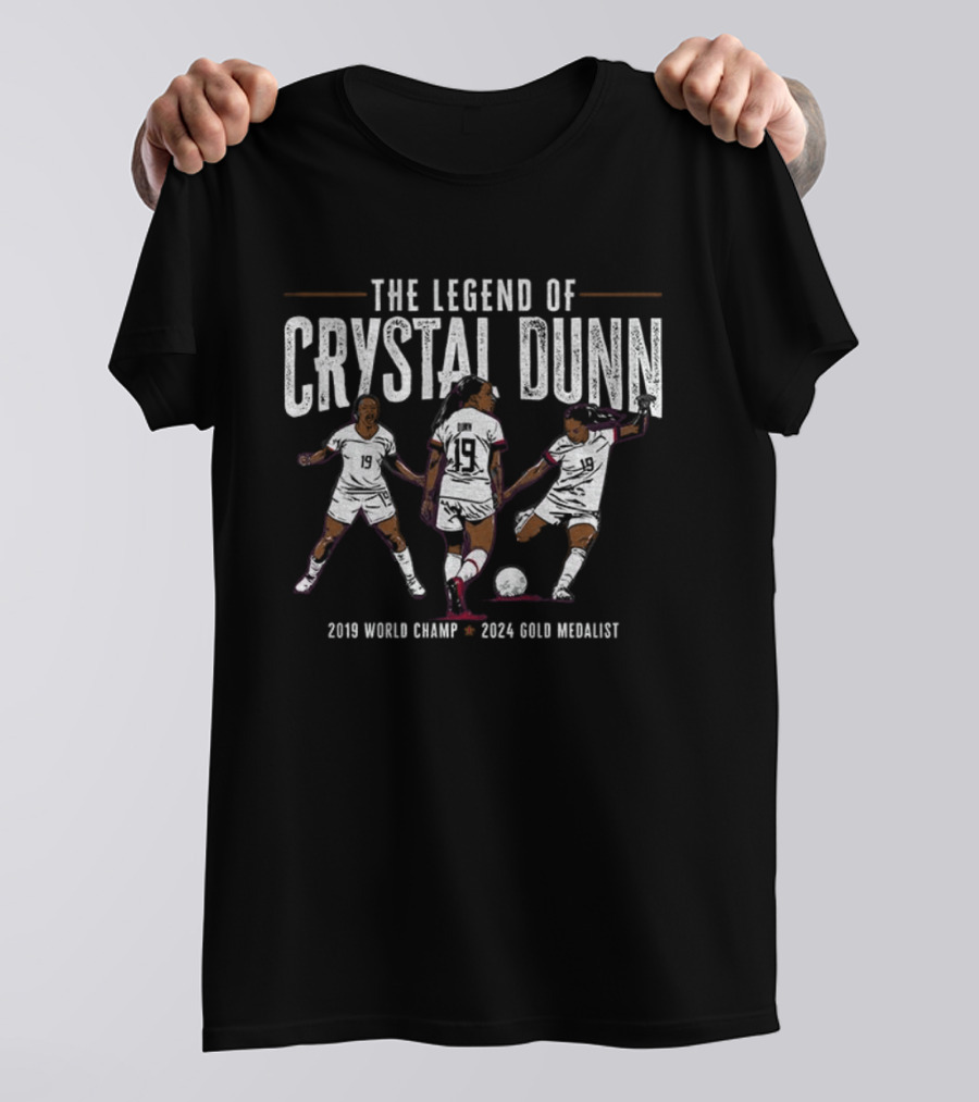 The Legend Of Crystal Dunn 2019 World Champ 2024 Gold Medalist T-Shirt