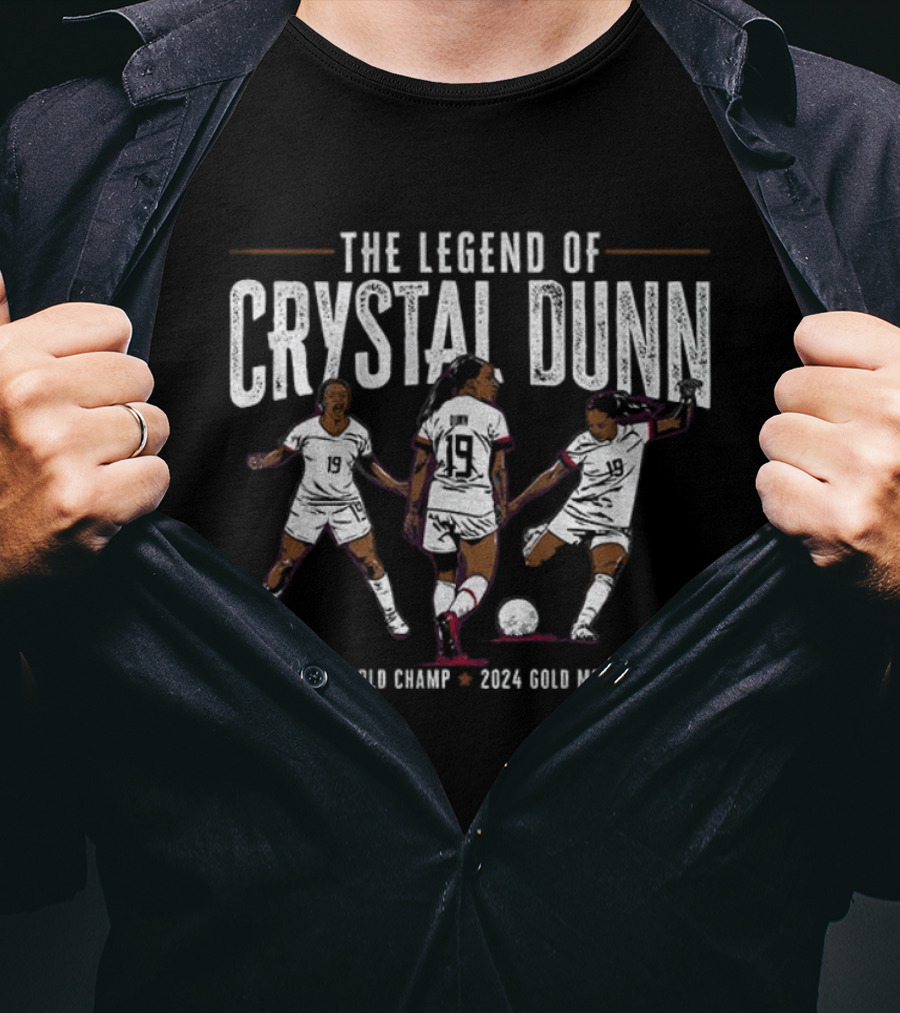 The Legend Of Crystal Dunn 2019 World Champ 2024 Gold Medalist T-Shirt