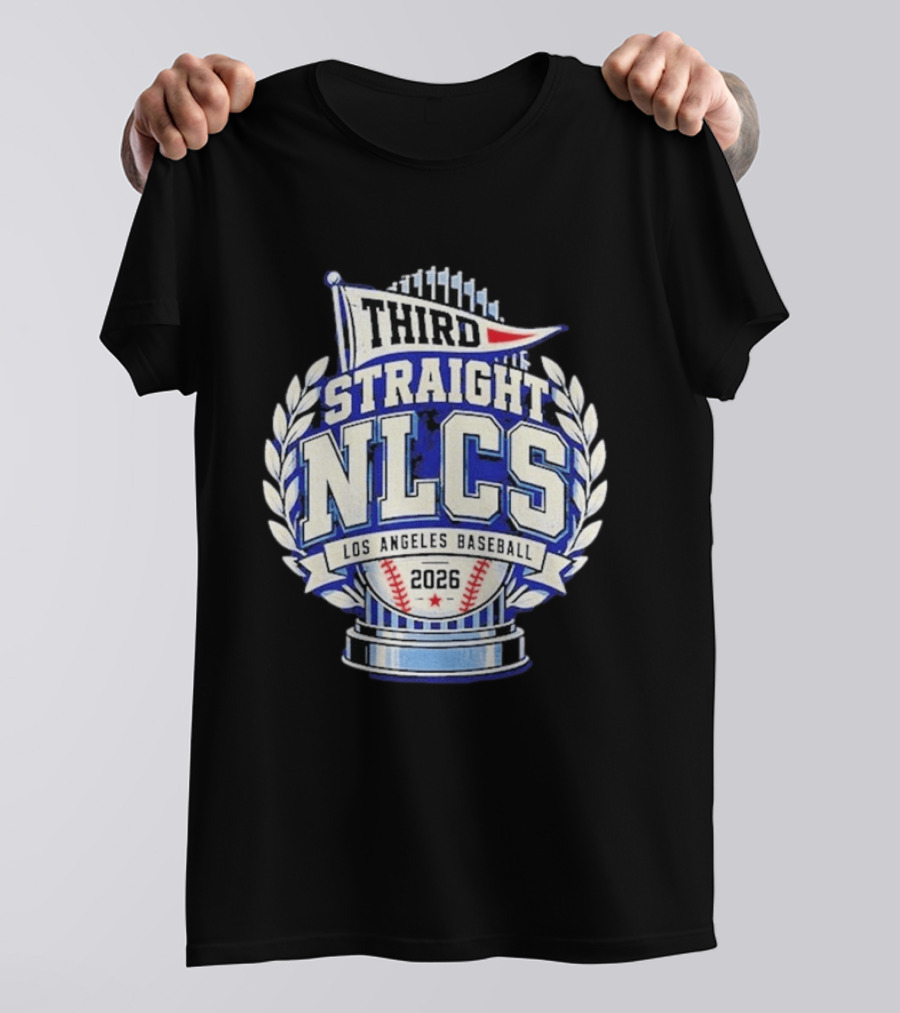 Third Straight NLCS Los Angeles Baseball 2026 Dodgers T-Shirt