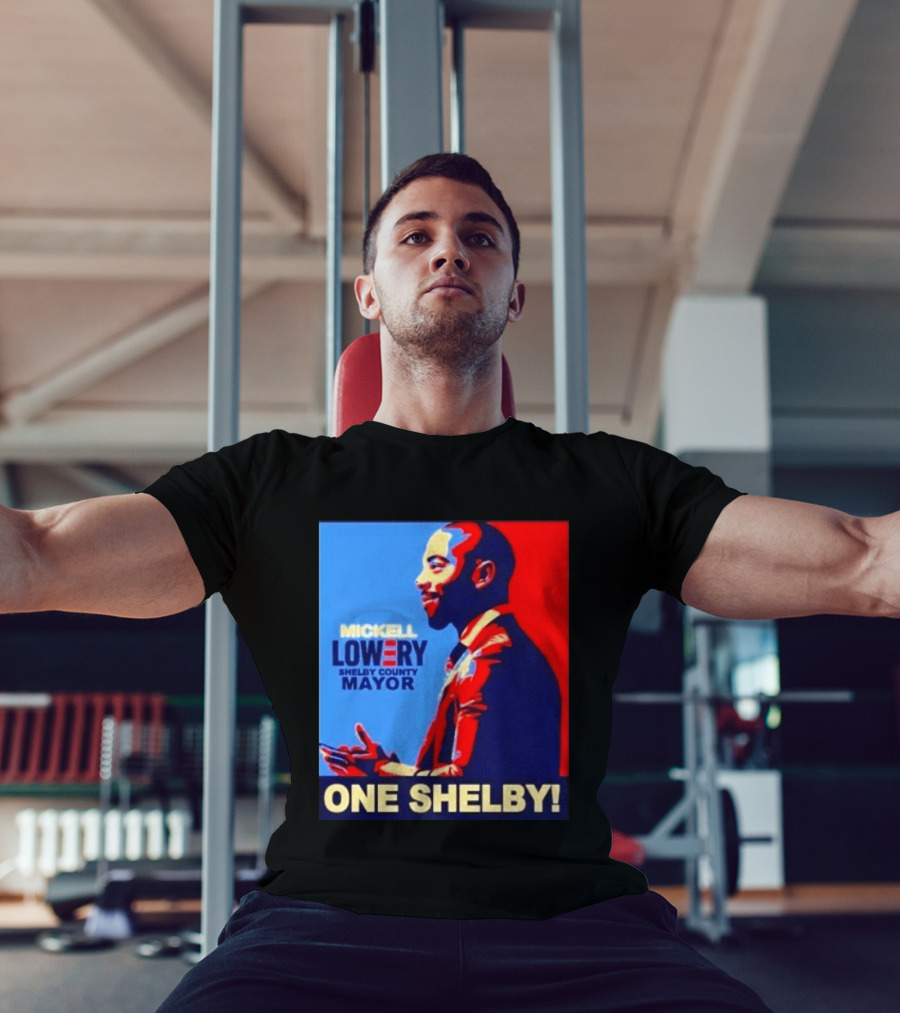 Mickell Lowery Shelby County Mayor Campaign One Shelby T-Shirt