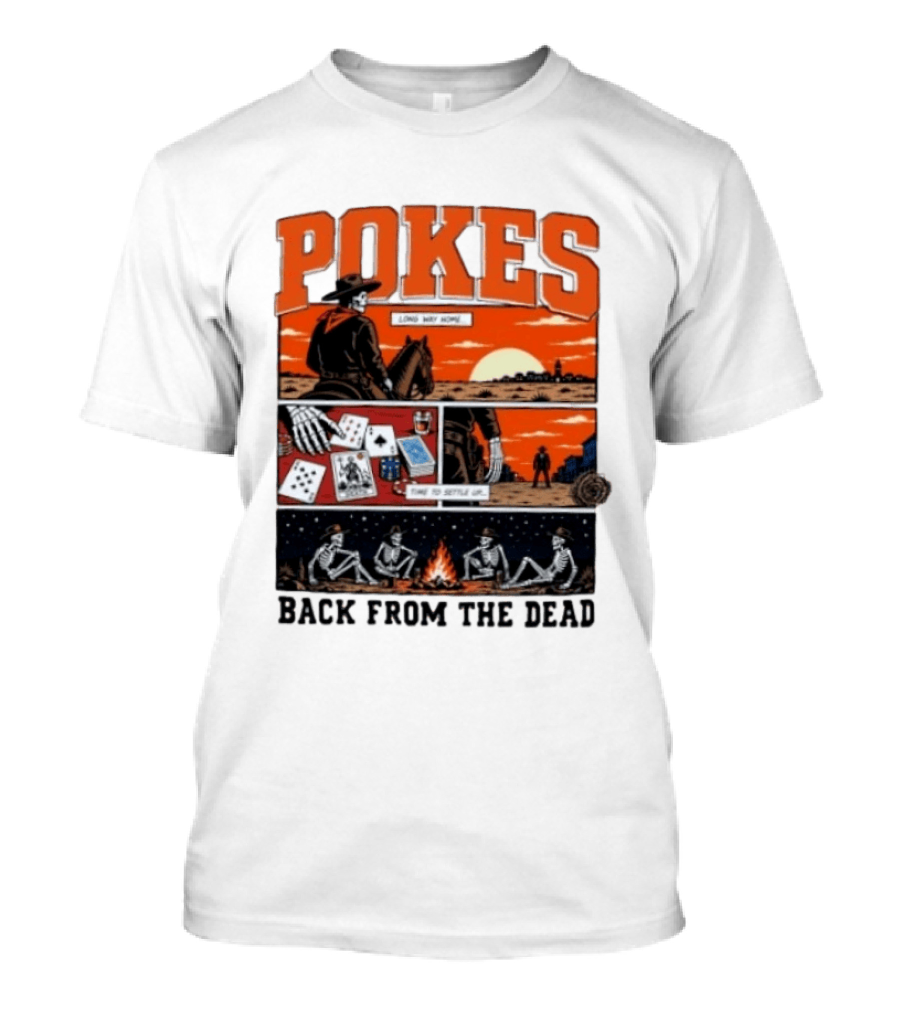 Pokes Long Way Home Time To Settle Up Back From The Dead T-Shirt